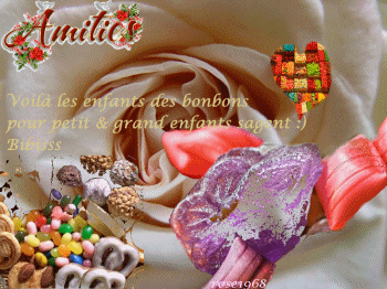 Bibisss les enfants & voici des bonbons pour petit & grand enfants sagent hihihi chutttt...passez un super week-end et sur tout une tr�s bonne semaine bisss :) Merci